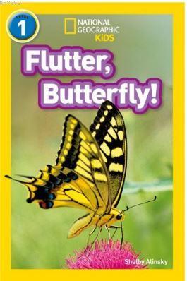 Flutter, Butterfly! (Readers 1); National Geographic Kids Shira Evans