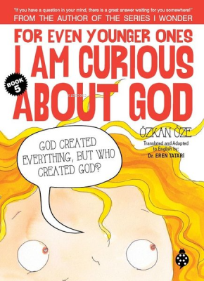 For Even Younger Ones Book 5 - I am Curious About God Özkan Öze