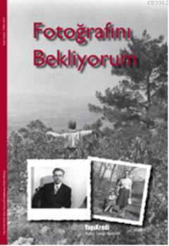 Fotoğrafını Bekliyorum (Sergi Kataloğu) Sevengül Sönmez