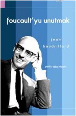 Foucault'yu Unutmak Jean Baudrillard