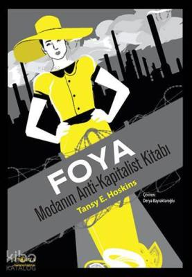 Foya; Modanın Anti-Kapitalist Kitabı Tansy E. Hoskins