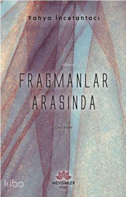 Fragmanlar Arasında Yahya İncetahtacı