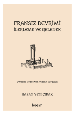 Fransız Devrimi, İlerleme ve Gelenek Hasan Yeniçırak