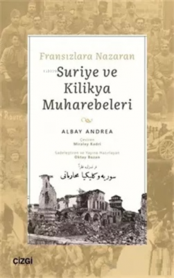 Fransızlara Nazaran Suriye ve Kilikya Muharebeleri Albay Andrea