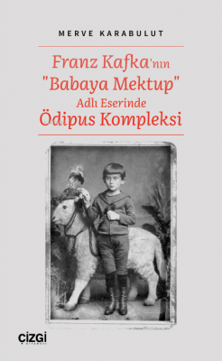 Franz Kafka'nın "Babaya Mektup" Adlı Eserinde Ödipus Kompleksi Merve K