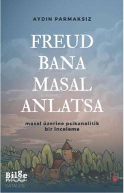 Freud Bana Masal Anlatsa Aydın Parmaksız