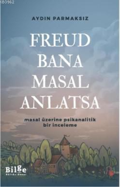 Freud Bana Masal Anlatsa Aydın Parmaksız