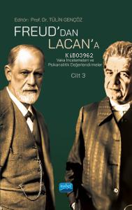 Freud’dan Lacan’a Vaka İncelemeleri ve Psikanalitik Değerlendirmeler: 