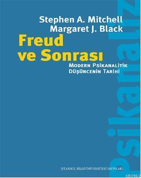 Freud ve Sonrası; Modern Psikanalitik Düşüncenin Tarihi Stephen A. Mit