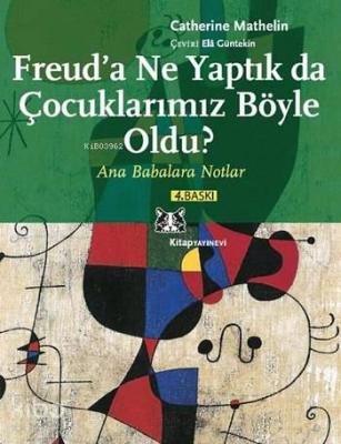 Freud'a Ne Yaptık da Çocuklarımız Böyle Oldu? Catherine Mathelin