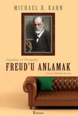 Freudu Anlamak: Hayatta ve Terapide Michael D. Kahn