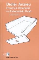 Freud'un Otoanalizi ve Psikanalizin Keşfi Didier Anzieu