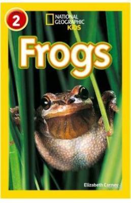 Frogs (Readers 2); National Geographic Kids Elizabeth Carney