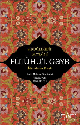 Fütuhul Gayb - Alemlerin Keşfi Abdülkadir Geylani