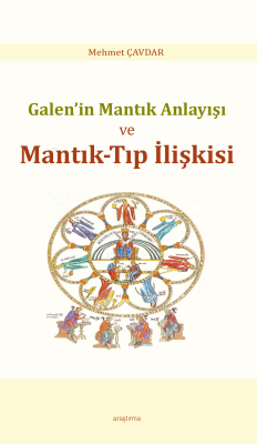 Galen’in Mantık Anlayışı ve Mantık-Tıp İlişkisi Mehmet Çavdar