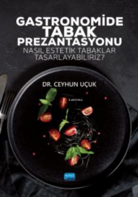 Gastronomide Tabak Prezantasyonu - Nasıl Estetik Tabaklar Tasarlayabil