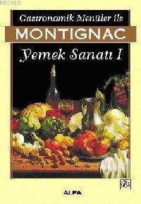 Gastronomik Menüler İle Yemek Sanatı 1 Michel Montignac