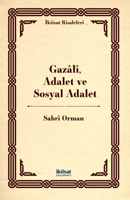 Gazâlî, Adalet ve Sosyal Adalet Sabri Orman