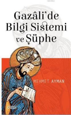 Gazali'de Bilgi Sistemi ve Şüphe Mehmet Ayman