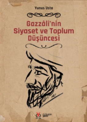 Gazzâlî'nin Siyaset ve Toplum Düşüncesi Yunus Usta