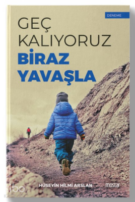 Geç Kalıyoruz Biraz Yavaşla Hüseyin Hilmi Arslan