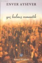 Geç Kalmış Romantik Enver Aysever