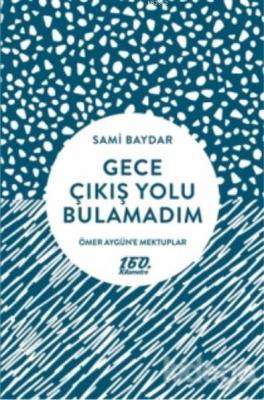 Gece Çıkış Yolu Bulamadım Sami Baydar