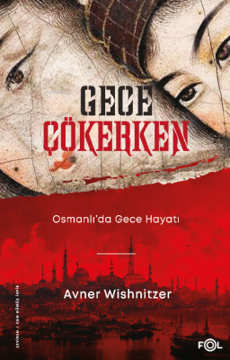 Gece Çökerken – Osmanlı’da Gece Hayatı Avner Wishnitzer