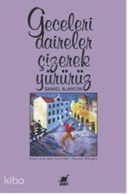 Geceleri Daireler Çizerek Yürürüz Daniel Alarcon