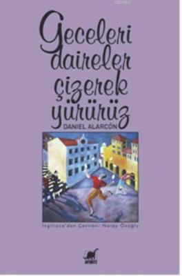 Geceleri Daireler Çizerek Yürürüz Daniel Alarcon