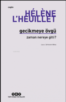 Gecikmeye Övgü - Zaman Nereye Gitti? Hélène L’Heuillet