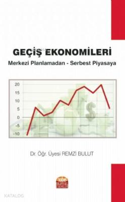 Geçiş Ekonomileri - Merkezi Planlamadan Serbest Piyasaya Remzi Bulut