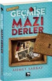 Geçmişe Mazi Derler Ahmet Sarbay