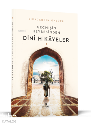 Geçmişin Heybesinden Dini Hikayeler 1. Cilt Siraceddin Önlüer