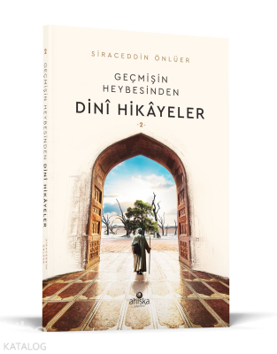 Geçmişin Heybesinden Dini Hikayeler 2. Cilt Siraceddin Önlüer