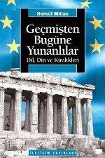 Geçmişten Bugüne Yunanlılar: Dil, Din ve Kimlikleri Herkül Millas