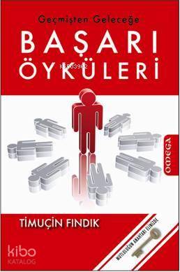 Geçmişten Geleceğe Başarı Öyküleri Timuçin Fındık