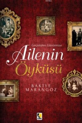 Geçmişten Günümüze Ailenin Öyküsü Bakiye Marangoz