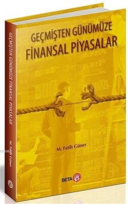 Geçmişten Günümüze Finansal Piyasalar M. Fatih Güner