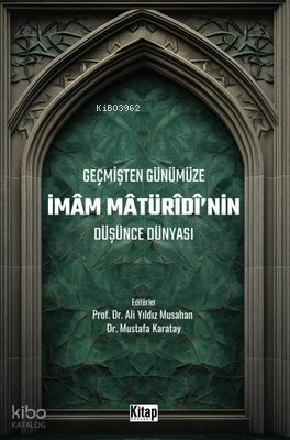 Geçmişten Günümüze İmam Maturidi'nin Düşünce Dünyası Ali Yıldız Musaha