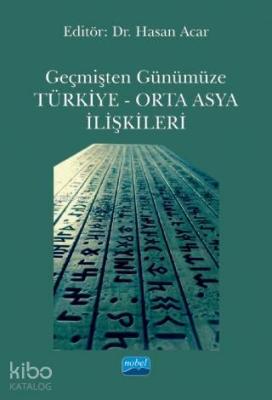 Geçmişten Günümüze Türkiye - Orta Asya İlişkileri Kolektif