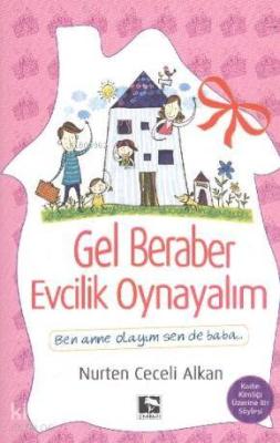 Gel Beraber Evcilik Oynayalım Nurten Ceceli Alkan