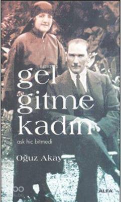 Gel Gitme Kadın Oğuz Akay