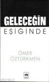 Geleceğin Eşiğinde Ömer Öztürkmen