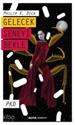 Gelecek Seneyi Bekle Philip K. Dick