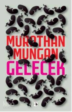 Gelecek Murathan Mungan