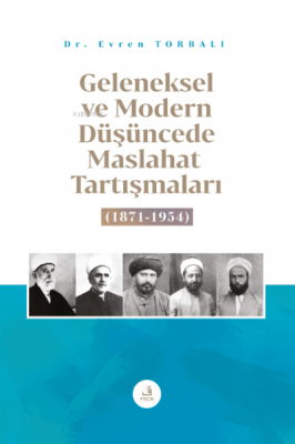 Geleneksel ve Modern Düşüncede Maslahat Tartışmaları (1871-1954) Evren