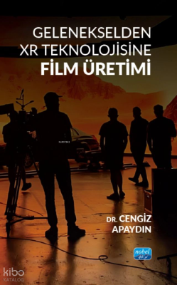 Gelenekselden XR Teknolojisine Film Üretimi Cengiz Apaydın