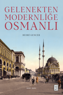 Gelenekten Modernliğe Osmanlı Bedri Gencer