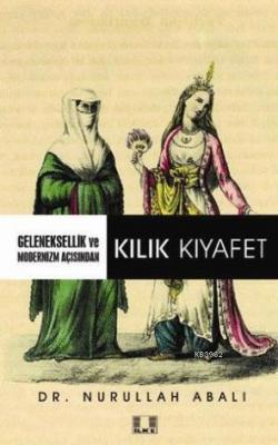 Gelenesellik ve Modernizm Açısından Kılık Kıyafet Nurullah Abalı